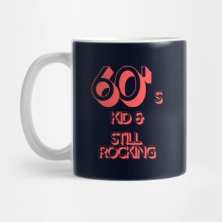 60s Kid and Still Rocking #2 Mug